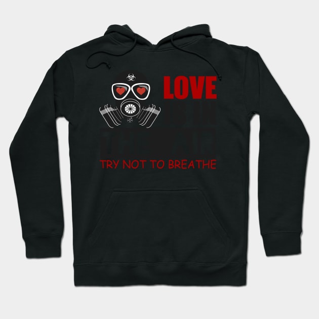 Love Is In The Air Try Not To Breathe Hoodie by berleeev